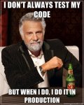 I-dont-always-test-my-code.jpg I-dont-always-test-my-code.jpg